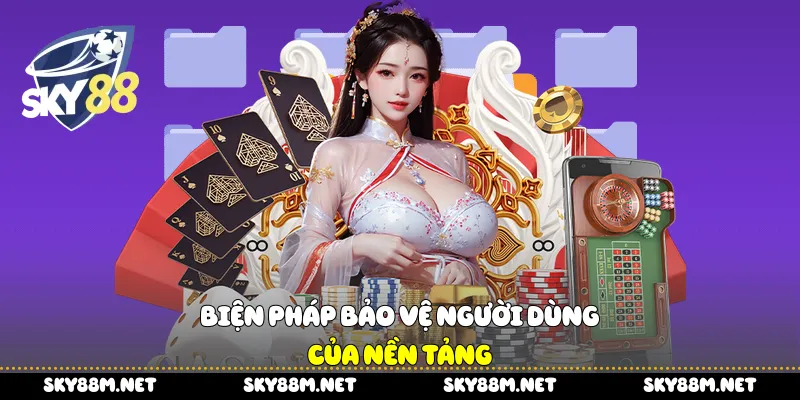 Biện pháp bảo vệ người dùng của nền tảng