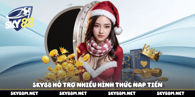 Sky88 hỗ trợ nhiều hình thức nạp tiền