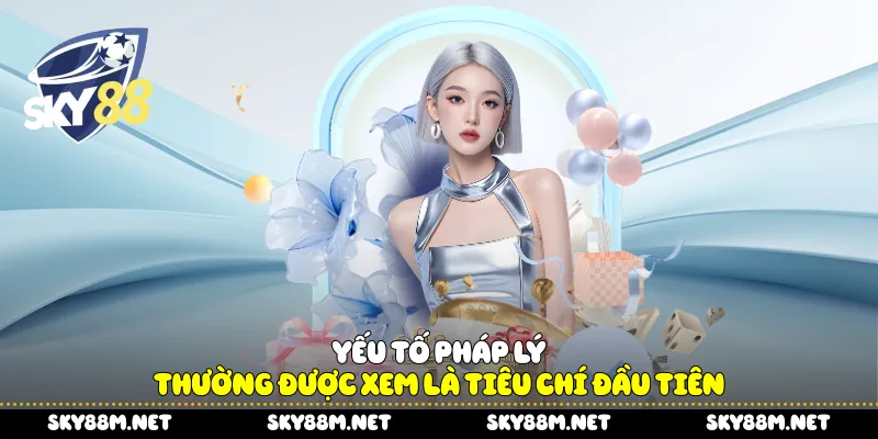 Yếu tố pháp lý thường được xem là tiêu chí đầu tiên